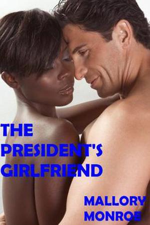 The President's Girlfriend (The President's Girlfriend #1)