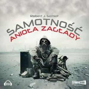 Samotność Anioła Zagłady by Robert J. Szmidt, Roch Siemianowski