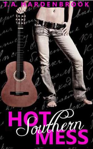 Hot Southern Mess by T.A. Hardenbrook