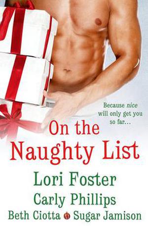 On the Naughty List by Lori Foster, Carly Phillips, Sugar Jamison, Beth Ciotta