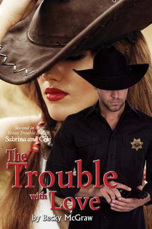 The Trouble With Love (Texas Trouble #2)