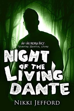 Night of the Living Dante (Aurora Sky: Vampire Hunter #4.5)