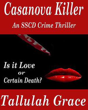 Casanova Killer:  An SSCD Crime Thriller by Tallulah Grace
