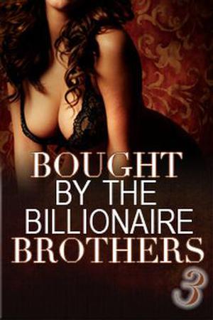 Bought By The Billionaire Brothers (Buchanan Brothers #3)