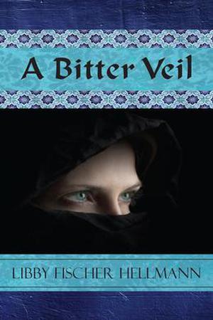 A Bitter Veil by Libby Fischer Hellmann
