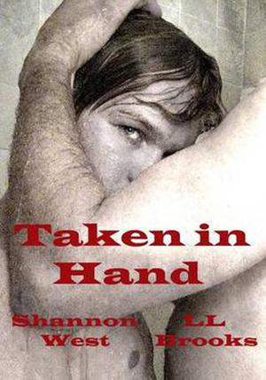 Taken in Hand by Shannon West, L.L. Brooks