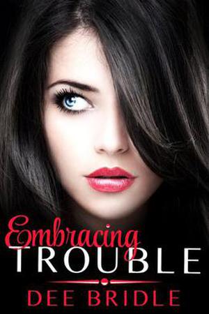 Embracing Trouble (Trouble #1)