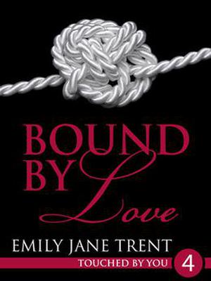 Bound By Love (Touched By You #4)