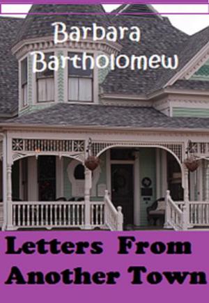 Letters From Another Town by Barbara Bartholomew
