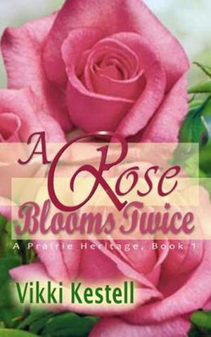 A Rose Blooms Twice (A Prairie Heritage #1)