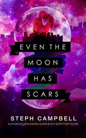 Even the Moon Has Scars by Steph Campbell