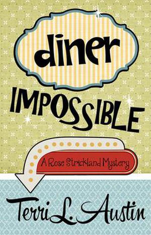 Diner Impossible (Rose Strickland Mystery #3)