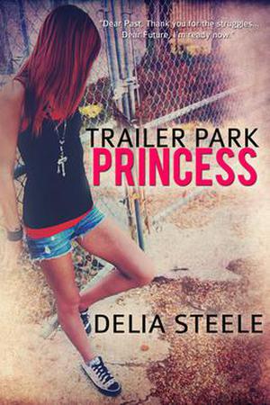 Trailer Park Princess by Delia Steele