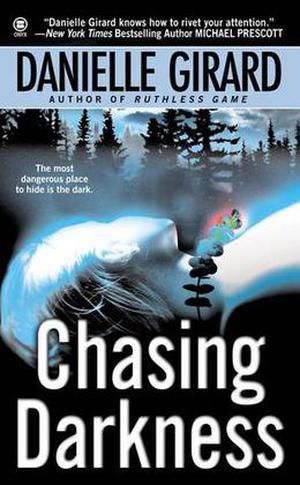 Chasing Darkness by Danielle Girard