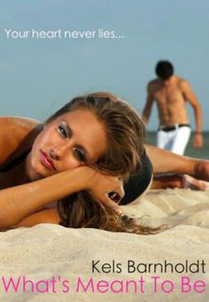 What's Meant To Be by Kels Barnholdt