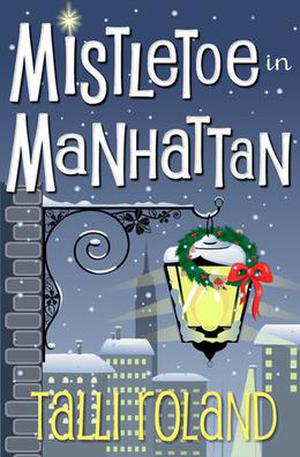 Mistletoe in Manhattan by Talli Roland