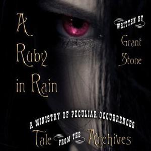 A Ruby in Rain (Ministry of Peculiar Occurrences #short from anthology 1)