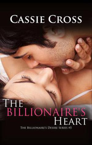 The Billionaire's Heart by Cassie Cross