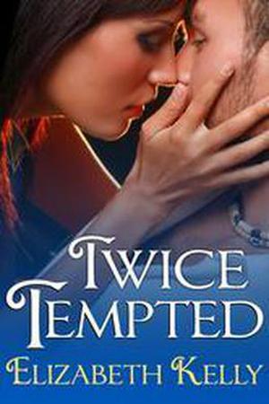 Twice Tempted by Elizabeth Kelly