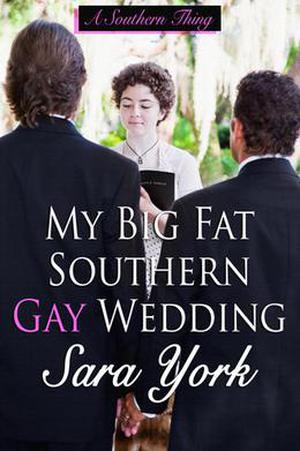 My Big Fat Southern Gay Wedding (A Southern Thing #3)