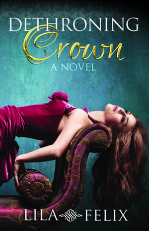 Dethroning Crown by Lila Felix