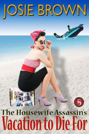 The Housewife Assassin's Vacation to Die For (The Housewife Assassin #5)