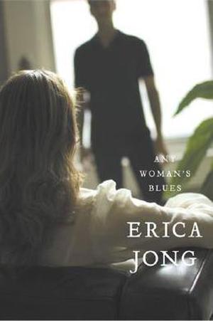 Any Woman's Blues: A Novel of Obsession by Erica Jong