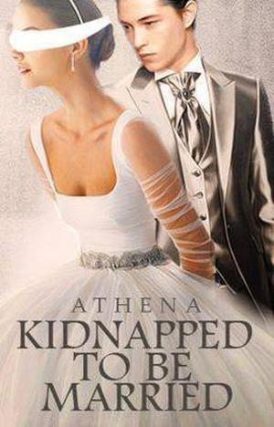 Kidnapped To Be Married by NicAthena