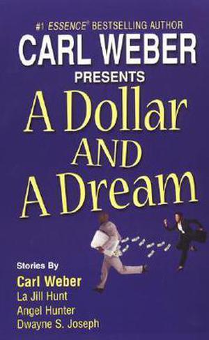 A Dollar And A Dream by Carl Weber, Angel M. Hunter, Dwayne S. Joseph, Angel Hunter, La Jill Hunter
