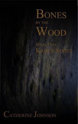 Bones by the Wood by Catherine Johnson