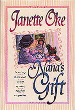 Nana's Gift: Some Things in This World Are Very Expensive, But Others Are Priceless by Janette Oke