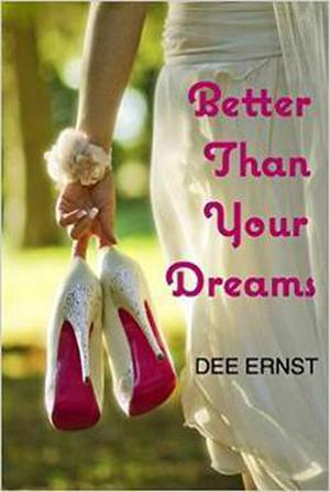 Better Than Your Dreams by Dee Ernst