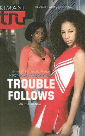 Trouble Follows by Monica McKayhan