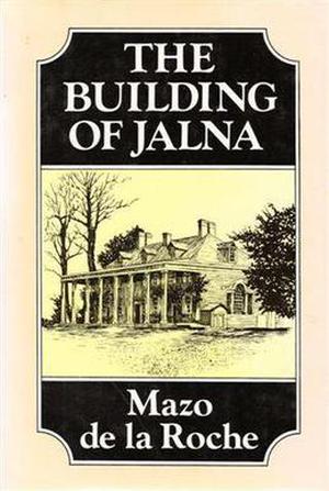 The Building Of Jalna (Whiteoaks of Jalna #1)
