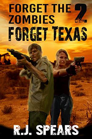 Forget Texas by R.J. Spears