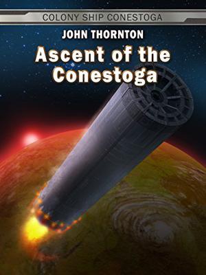 Ascent of the Conestoga (Colony Ship Conestoga #7)