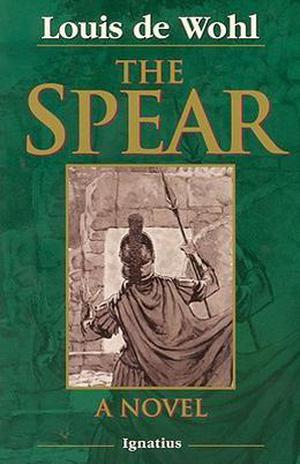 The Spear by Louis de Wohl