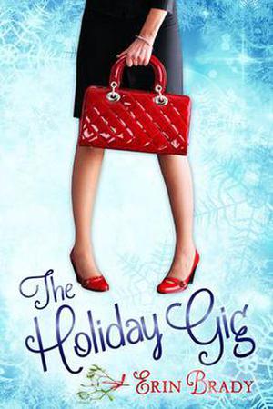 The Holiday Gig by Erin Brady