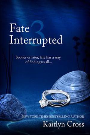 Fate Interrupted 3 by Kaitlyn Cross