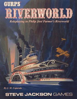 GURPS Riverworld: Roleplaying in Philip Jose Farmer's Riverworld by J.M. Caparula
