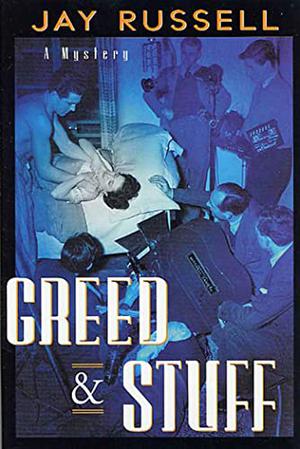 Greed and Stuff by Jay Russell