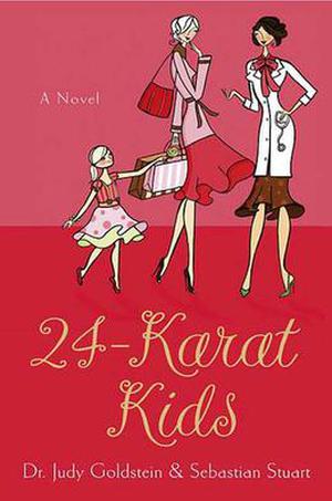 24-Karat Kids by Judy Goldstein, Sebastian Stuart