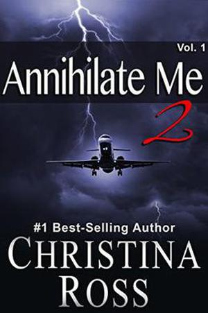Annihilate Me 2: Vol. 1  (The Annihilate Me Series) by Christina Ross
