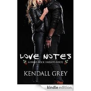Love Notes: A Hard Rock Harlots B-Side by Kendall Grey