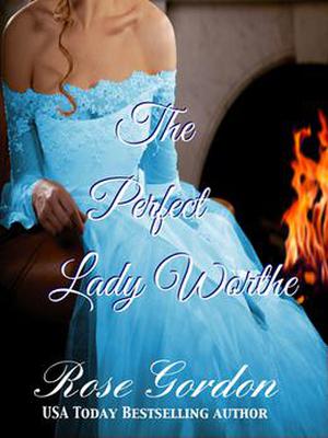 The Perfect Lady Worthe by Rose Gordon