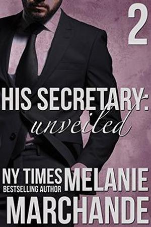 His Secretary: Unveiled by Melanie Marchande