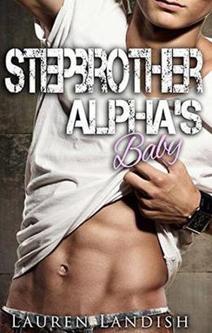 Stepbrother Alpha's Baby 1 (Stepbrother Alpha's Baby #1)