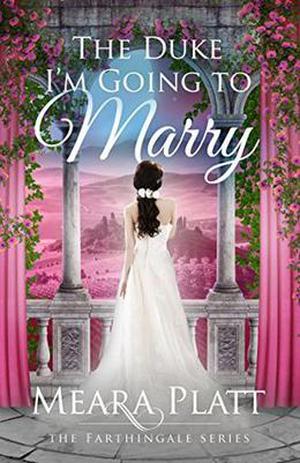 The Duke I'm Going to Marry by Meara Platt