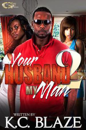 Your Husband, My Man 2 by K.C. Blaze