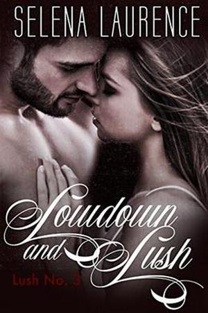 Lowdown and Lush: Lush No. 3 by Selena Laurence